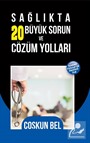 Sağlıkta 20 Büyük Sorun ve Çözüm Yolları
