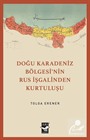 Doğu Karadeniz Bölgesinin Rus İşgalinden Kurtuluşu