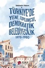 Türkiye'de Yeni, Toplumcu, Demokratik Belediyecilik (1973-1980)