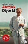 Dünden Yarına Atatürk Diyor ki