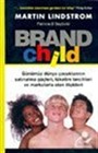Brand Child Günümüz Dünya Çocuklarının Satınalma Güçleri, Tüketim Tercihleri ve Markalarla Olan İlişkileri