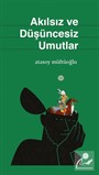 Akılsız ve Düşüncesiz Umutlar
