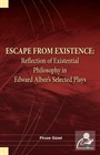 Escape From Existence: Reflection of Existential Philosophy in Edward Albee's Selected Plays