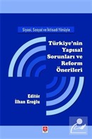 Siyasi, Sosyal ve İktisadi Yönüyle Türkiye'nin Yapısal Sorunları ve Reform Önerileri
