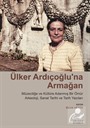 Ülker Ardıçoğlu'na Armağan Müzeciliğe ve Kültüre Adanmış Bir Ömür Arkeoloji, Sanat Tarihi ve Tarih Yazıları