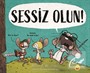 Sessiz Olun!
