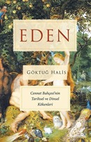 Eden - Cennet Bahçesi'nin Tarihsel ve Dinsel Kökenleri