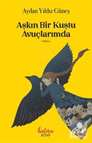 Aşkın Bir Kuştu Avuçlarımda