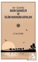 Asr-ı Saadette Kadın Sahabiler ve İslam Hukukuna Katkıları