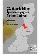 20. Yüzyılda Edirne İpekböcekçiliğinin Tarihsel Serüveni