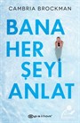 Bana Her Şeyi Anlat