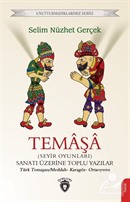 Temaşa (Seyir Oyunları) Sanatı Üzerine Toplu Yazılar Türk Temaşası/Meddah- Karagöz- Ortaoyunu