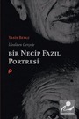 İdealden Gerçeğe Bir Necip Fazıl Portresi