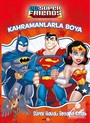 DC Friends Kahramanlarla Boya Süper Havalı Boyama Kitabı