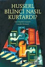 Husserl Bilinci Nasıl Kurtardı?