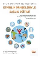 Otizm Spektrum Bozukluğunda Etkinlik Örnekleriyle Sağlık Eğitimi