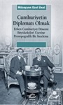 Cumhuriyetin Diplomatı Olmak