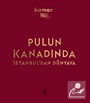 Pulun Kanadında İstanbul'dan Dünyaya