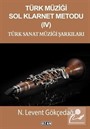 Türk Müziği Sol Klarnet Metodu IV Türk Sanat Müziği Şarkıları