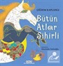 Bütün Atlar Sihirli (Karton Kapak)