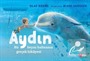 Aydın: Bir Beyaz Balinanın Gerçek Hikayesi