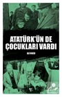 Atatürk'ün De Çocukları Vardı