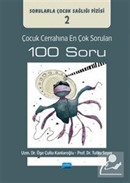 Çocuk Cerrahına En Çok Sorulan 100 Soru: Sorularla Çocuk Sağlığı Dizisi: 2