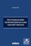 Vergi Uyuşmazlıklarında Yeni Bir İdari Çözüm Yolu Olarak 'İzaha Davet' Müessesesi