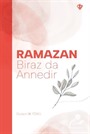 Ramazan Biraz da Annedir