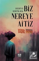 Biz Nereye Aitiz?