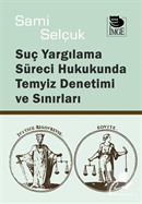 Suç Yargılama Süreci Hukukunda Temyiz Denetimi ve Sınırları