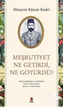 Meşrutiyet Ne Getirdi, Ne Götürdü?