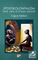 (Post)kolonyalizm Özne, Arzu ve Siyasal Melezlik