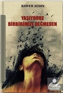 Yaşıyoruz Birbirimize Değmeden