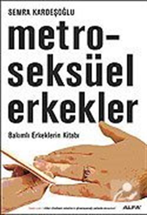 Metroseksüel Erkekler / Bakımlı Erkeklerin Kitabı