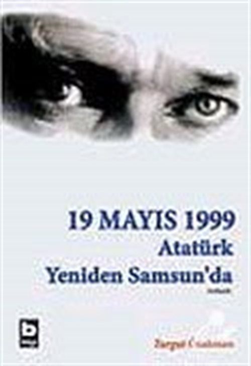 19 Mayıs 1999 (1.Kitap) Atatürk Yeniden Samsun'da