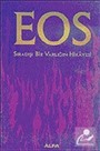 EOS: Sıradışı Bir Varlığın Hikayesi (Ciltli)