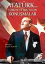 Atatürk'ten Türkiye'ye Işık Tutan Konuşmalar