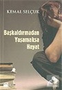 Başkaldırmadan Yaşamaksa Hayat