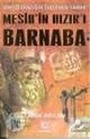 Mesih'in Hızırı Barnaba / Hıristiyanlığın Gizlenen Tarihi