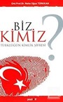 Biz Kimiz? Türklüğün Kimlik Şifresi